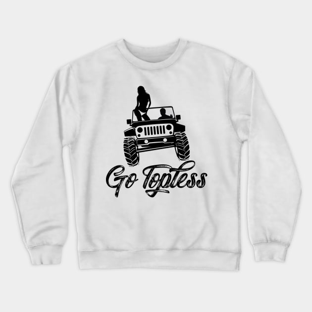 Jeep Go Topless A Crewneck Sweatshirt by socomtees